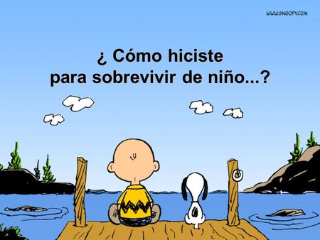 para sobrevivir de niño...?