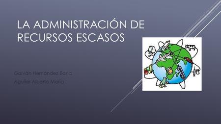 LA ADMINISTRACIÓN DE RECURSOS ESCASOS
