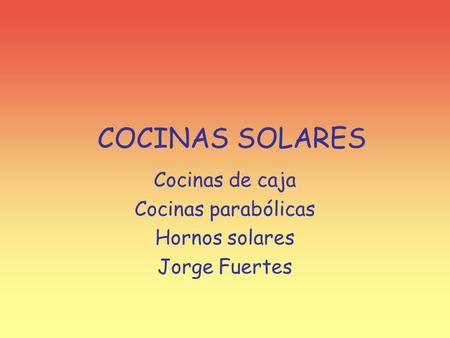 Cocinas de caja Cocinas parabólicas Hornos solares Jorge Fuertes