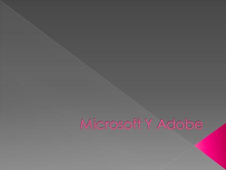 Microsoft Y Adobe.