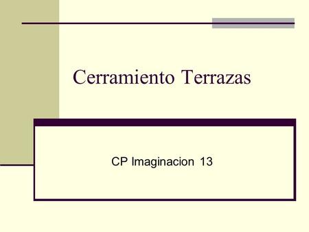 Cerramiento Terrazas CP Imaginacion 13. Solicitud dos propietarios “…querríamos solicitar a la Junta de Gobierno que sometiera a la junta de vecinos la.