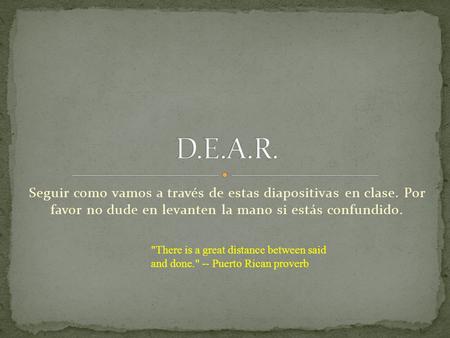 Seguir como vamos a través de estas diapositivas en clase. Por favor no dude en levanten la mano si estás confundido. There is a great distance between.