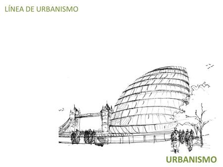 LÍNEA DE URBANISMO URBANISMO. EQUIPO DOCENTE URBANISMO I IDENTIFICACIÓN DE LA ASIGNATURA ABSTRACT El objetivo principal es que el estudiante desarrolle.