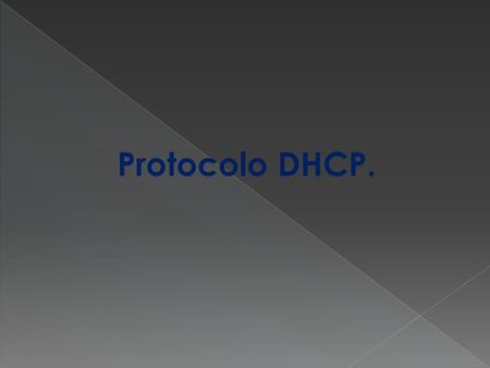 Protocolo DHCP.. DHCP es un protocolo estándar propuesto. Su estado es electivo. Las especificaciones actuales de DHCP se pueden encontrar en el RFC 1541.