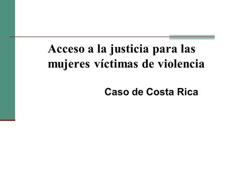 Acceso a la justicia para las mujeres víctimas de violencia