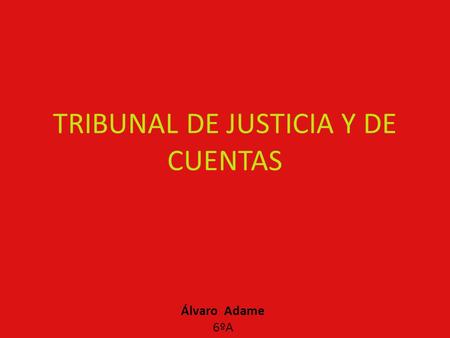 TRIBUNAL DE JUSTICIA Y DE CUENTAS Álvaro Adame 6ºA.