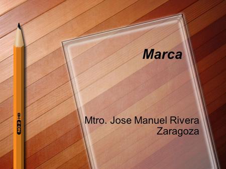 Marca Mtro. Jose Manuel Rivera Zaragoza. Las necesidades del sistema capitalista se desprende la existencia de diferenciar productos de un mismo genero,