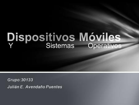 Grupo:30133 Julián E. Avendaño Puentes Y Sistemas Operativos.