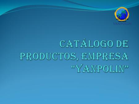 Catálogo de productos, empresa “Yanpolin”