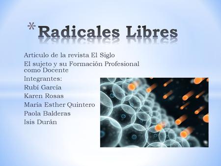 Radicales Libres Articulo de la revista El Siglo