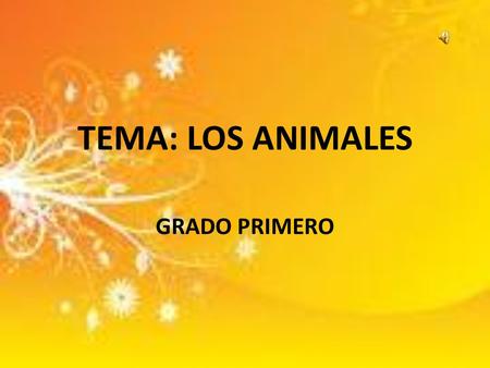 TEMA: LOS ANIMALES GRADO PRIMERO.