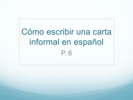 Cómo escribir una carta informal en español