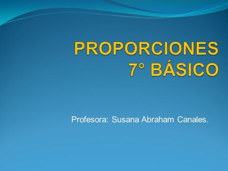 Profesora: Susana Abraham Canales.