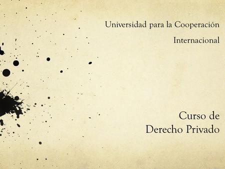 Universidad para la Cooperación Internacional Curso de Derecho Privado.