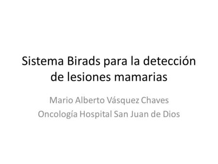 Sistema Birads para la detección de lesiones mamarias