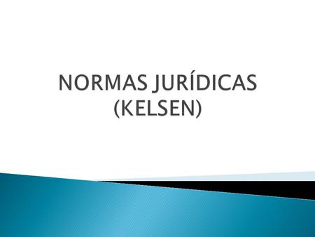 NORMAS JURÍDICAS (KELSEN)