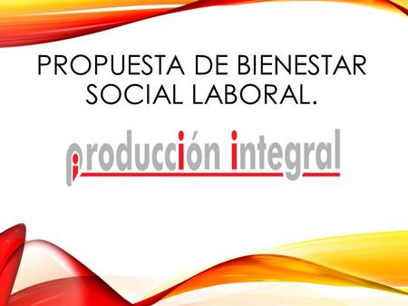 PROPUESTA DE BIENESTAR SOCIAL LABORAL.