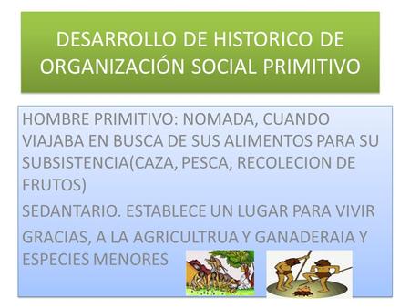 DESARROLLO DE HISTORICO DE ORGANIZACIÓN SOCIAL PRIMITIVO
