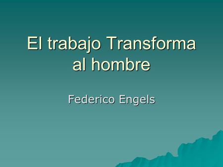 El trabajo Transforma al hombre