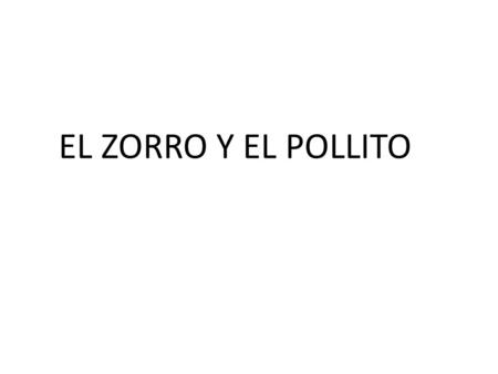 EL ZORRO Y EL POLLITO.
