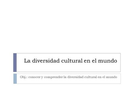 La diversidad cultural en el mundo