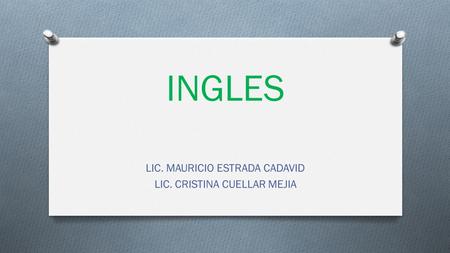 INGLES LIC. MAURICIO ESTRADA CADAVID LIC. CRISTINA CUELLAR MEJIA