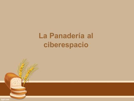 La Panadería al ciberespacio