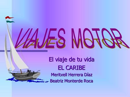 El viaje de tu vida EL CARIBE Meritxell Herrera Díaz Beatriz Monterde Roca.