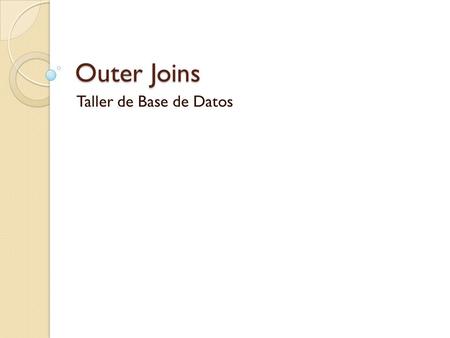 Outer Joins Taller de Base de Datos.