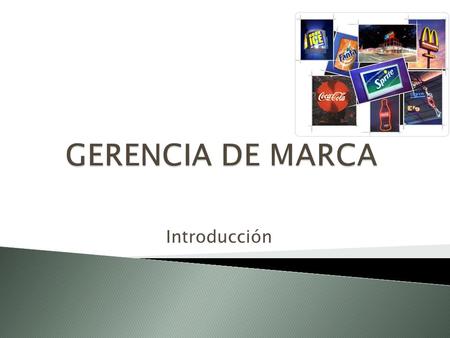 GERENCIA DE MARCA Introducción.