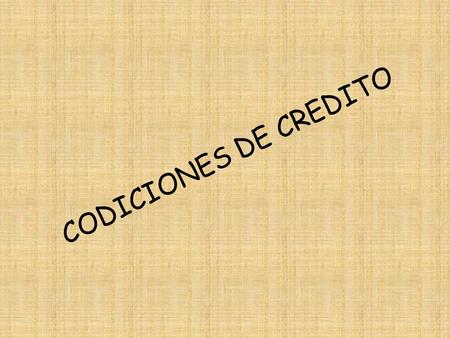 CODICIONES DE CREDITO. PRECIOS Los precios de los Productos serán los que se establezcan en cada momento en las Condiciones Particulares y podrán ser.