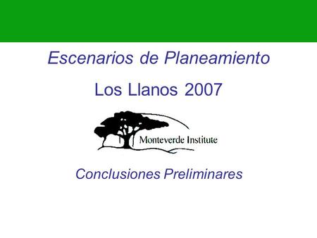 Escenarios de Planeamiento Los Llanos 2007 Conclusiones Preliminares.