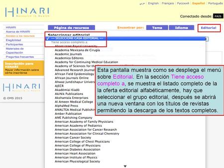 Esta pantalla muestra como se despliega el menú sobre Editorial. En la sección Tiene acceso completo a, se muestra el listado completo de la la oferta.