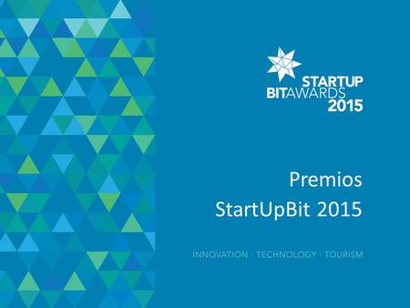 Premios StartUpBit 2015. OBJETIVOS Captar talento en todo el mundo Proyección internacional del Parc Bit Efecto tractor para Baleares.