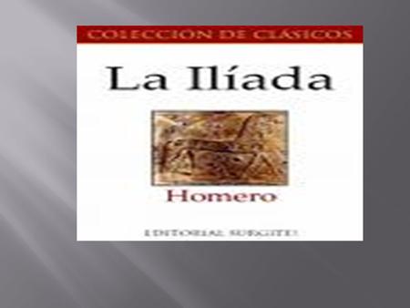 HOMERO Poeta épico griego (siglos XI-VII a.c.) al que se le atribuye la composición de la ILÍADA y ODISEA, obras maestras de la poesía épica y heroica.