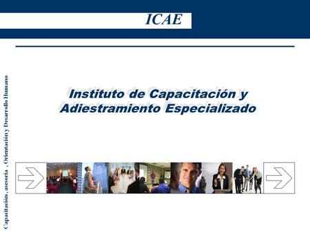Instituto de Capacitación y Adiestramiento Especializado Capacitación, asesoria, Orientación y Desarrollo Humano ICAE.