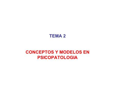 CONCEPTOS Y MODELOS EN PSICOPATOLOGIA
