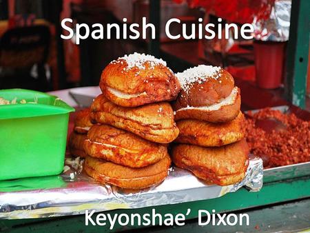 Spanish Cuisine Keyonshae’ Dixon.