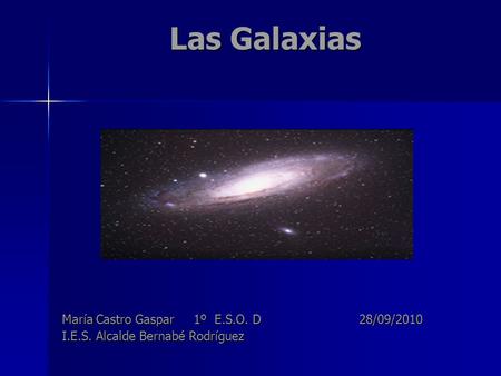 Las Galaxias María Castro Gaspar 1º E.S.O. D 28/09/2010