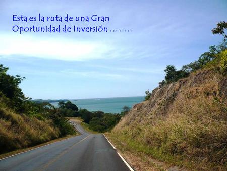 Esta es la ruta de una Gran  Oportunidad de Inversión ……..