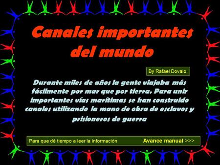 Vita Noble Powerpoints Durante miles de años la gente viajaba más fácilmente por mar que por tierra. Para unir importantes vías marítimas se han construido.