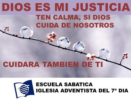 DIOS ES MI JUSTICIA CUIDARA TAMBIEN DE TI