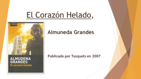 El Corazón Helado, Almuneda Grandes Publicado por Tusquets en 2007.
