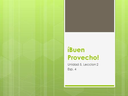 ÍBuen Provecho! Unidad 5, Leccion 2 Esp. 4. Ordering El Vocabulario Nuevo.