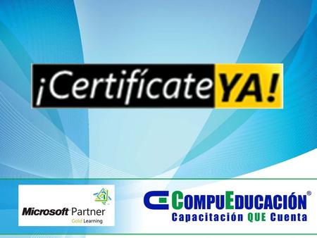 … nos ha llevado al Liderazgo … CompuEducación es una empresa mexicana 20 años de brindar capacitación en Informática. 2011 Somos el Centro de Entrenamiento.