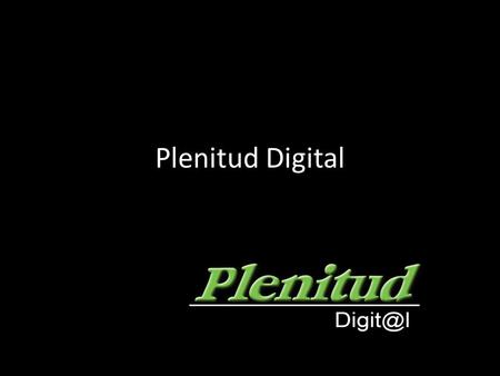 Plenitud Digital. Por qué se creó Plenitud Digital Objetivo El objetivo del presente plan es crear estrategias de expansión y crecimiento para la marca.