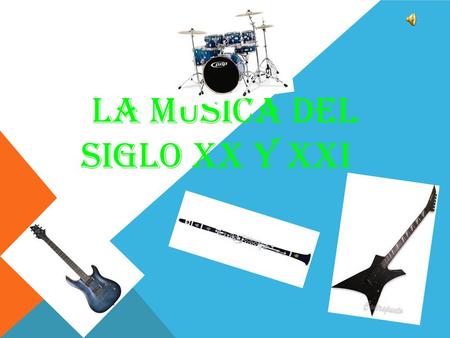 La música del siglo XX y XXI