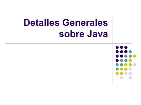 Detalles Generales sobre Java