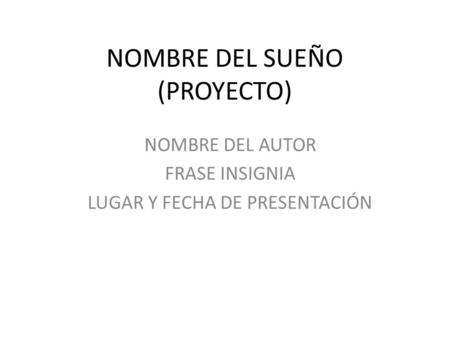 NOMBRE DEL SUEÑO (PROYECTO)