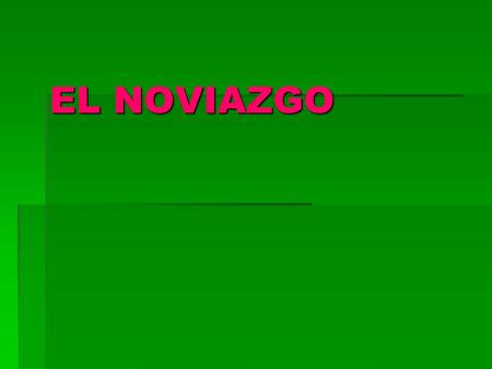EL NOVIAZGO.